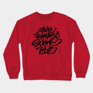 Never Hope, Work Crewneck Sweatshirt